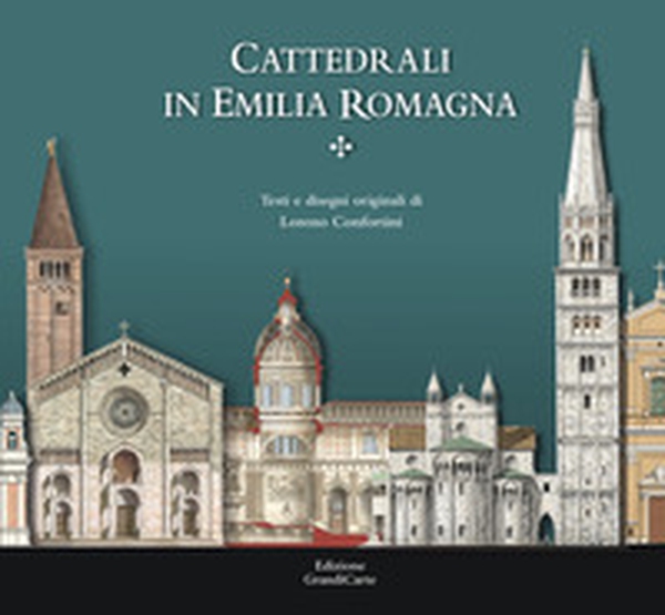 Cattedrali in Emilia Romagna - Librerie.coop Cattedrali in Emilia Romagna - Librerie.coop
