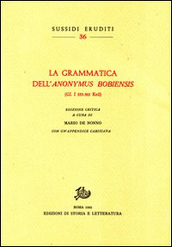 La grammatica dell'«Anonymus Bobiensis» (GL 533-565 Keil) - Librerie.coop La grammatica dell'«Anonymus Bobiensis» (GL 533-565 Keil) - Librerie.coop