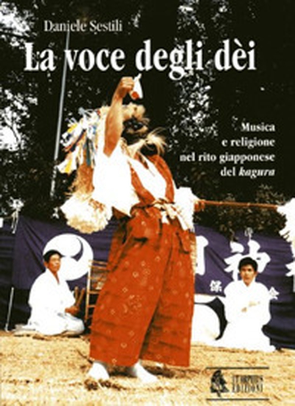 La voce degli dèi. Musica e religione nel rito giapponese del «kagura» - Librerie.coop La voce degli dèi. Musica e religione nel rito giapponese del «kagura» - Librerie.coop