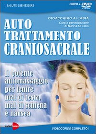 Auto trattamento craniosacrale. Il potente automassaggio per lenire mal di testa, mal di schiena e nausea. DVD - Librerie.coop