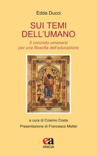 Sui temi dell'umano. Il concreto umanarsi per una filosofia dell'educazione - Librerie.coop Sui temi dell'umano. Il concreto umanarsi per una filosofia dell'educazione - Librerie.coop