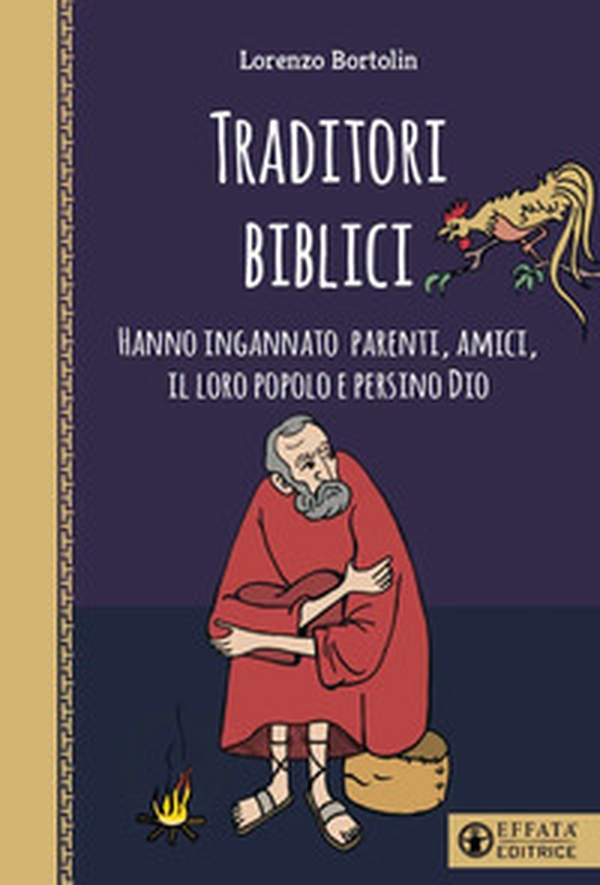Traditori biblici. Hanno ingannato parenti, amici, il loro popolo e persino Dio - Librerie.coop Traditori biblici. Hanno ingannato parenti, amici, il loro popolo e persino Dio - Librerie.coop