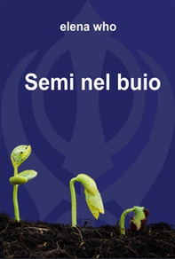Semi nel buio - Librerie.coop Semi nel buio - Librerie.coop