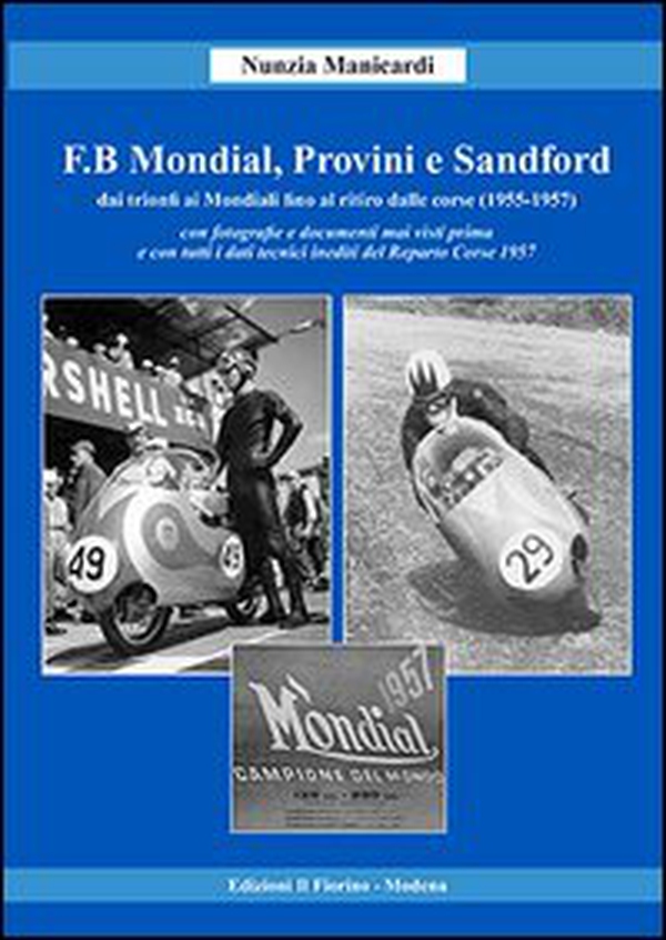F.B Mondial, Provini e Sandford. Dai trionfi ai mondiali fino al ritiro dalle corse (1955-1957) - Librerie.coop F.B Mondial, Provini e Sandford. Dai trionfi ai mondiali fino al ritiro dalle corse (1955-1957) - Librerie.coop