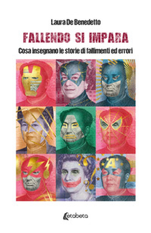 Fallendo si impara. Cosa insegnano le storie di fallimenti ed errori - Librerie.coop Fallendo si impara. Cosa insegnano le storie di fallimenti ed errori - Librerie.coop