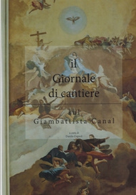 Il giornale di cantiere. Sul Giambattista Canal - Librerie.coop