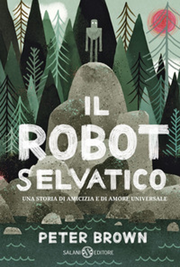 Il robot selvaggio - Librerie.coop Il robot selvaggio - Librerie.coop