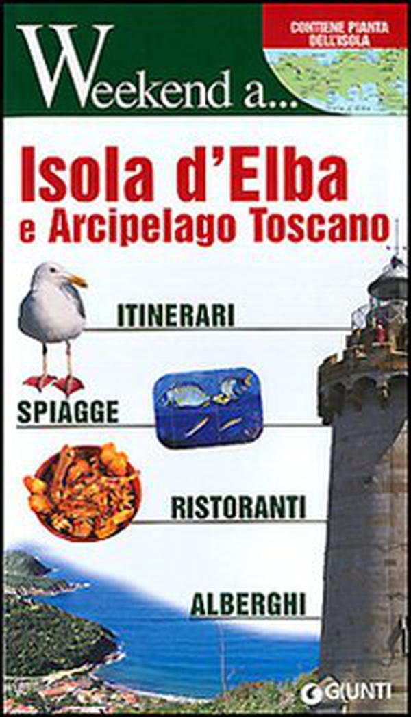 Isola d'Elba e arcipelago toscano. Itinerari, shopping, ristoranti, alberghi - Librerie.coop Isola d'Elba e arcipelago toscano. Itinerari, shopping, ristoranti, alberghi - Librerie.coop
