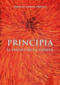 Principia. Il prezzo della libertà - Librerie.coop