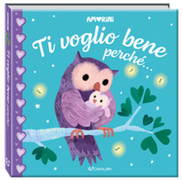 Ti voglio bene perché... Amorini - Librerie.coop