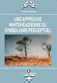 Une approche whiteheadienne du symbolisme perceptuel - Librerie.coop