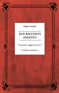 Due racconti angelici. Il grande viaggio di Anne. L'ultima missione - Librerie.coop