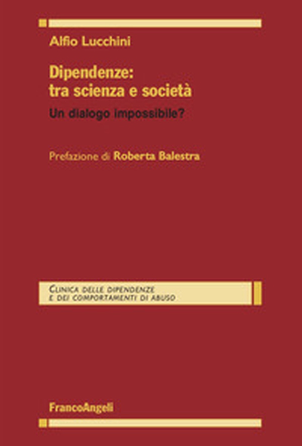 Dipendenze: tra scienza e società. Un dialogo impossibile? - Librerie.coop