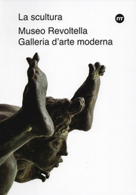 La scultura nelle raccolte del Museo Revoltella. Da Canova al XXI secolo - Librerie.coop
