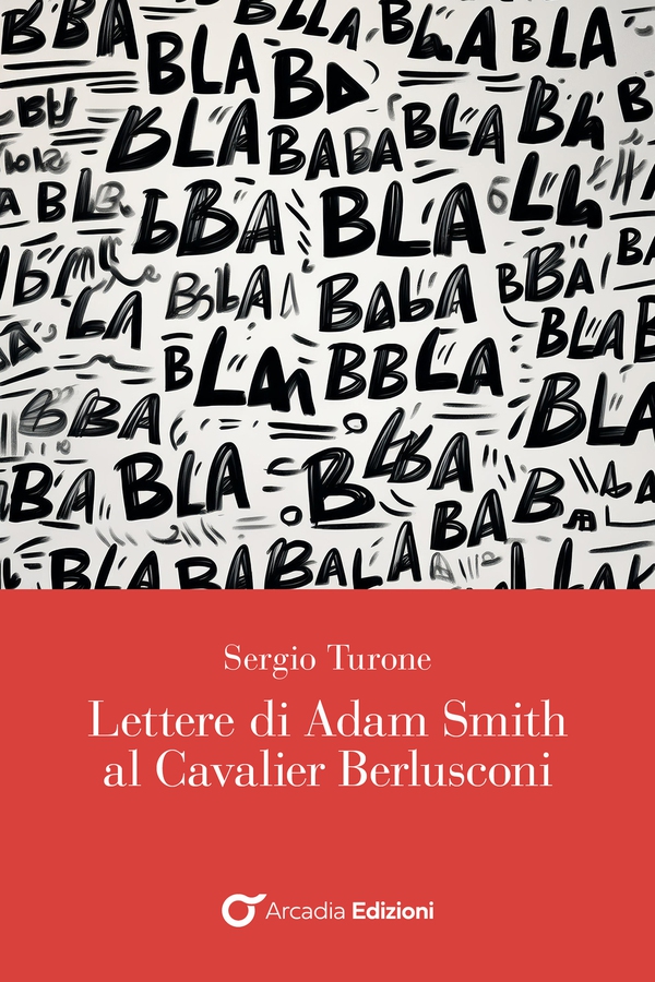 Lettere di Adam Smith al Cavalier Berlusconi - Librerie.coop