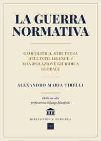 La guerra normativa. Geopolitica, struttura dell'intelligence e manipolazione giuridica globale - Librerie.coop