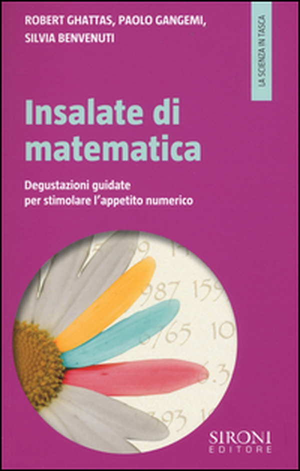 Insalate di matematica. Degustazioni guidate per stimolare l'appetito numerico - Librerie.coop Insalate di matematica. Degustazioni guidate per stimolare l'appetito numerico - Librerie.coop