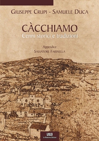 Càcchiamo. Cenni storici e tradizioni - Librerie.coop Càcchiamo. Cenni storici e tradizioni - Librerie.coop