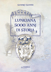 Lunigiana 5000 anni di storia - Librerie.coop
