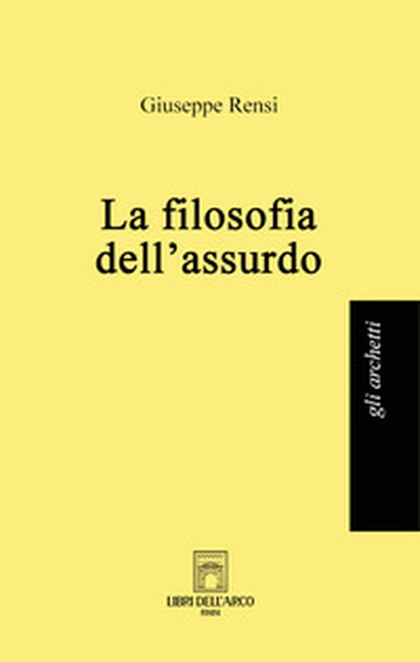 La filosofia dell'assurdo - Librerie.coop La filosofia dell'assurdo - Librerie.coop