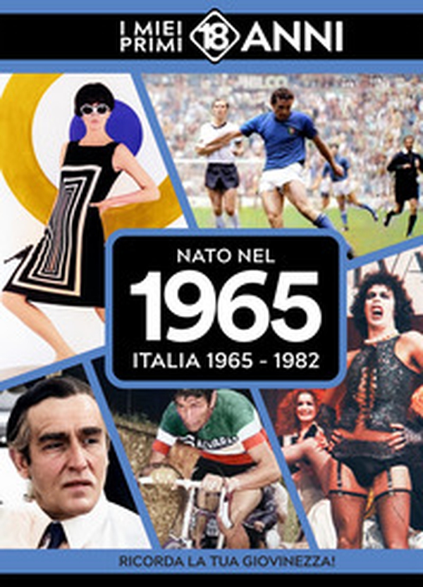 Nato nel 1965. Italia 1965-1982. I miei primi 18 anni - Librerie.coop Nato nel 1965. Italia 1965-1982. I miei primi 18 anni - Librerie.coop
