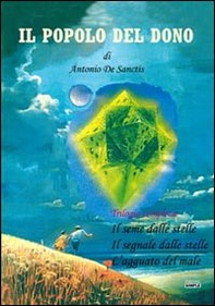 Il popolo del dono. Trilogia completa: Il seme delle stelle-Il segnale delle stelle-L'agguato del male - Librerie.coop