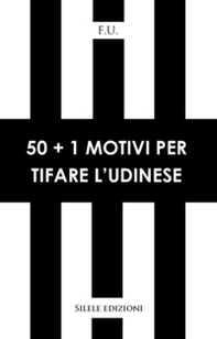 50+1 motivi per tifare l'Udinese - Librerie.coop