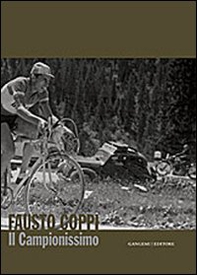 Fausto Coppi. Il campionissimo. Catalogo della mostra - Librerie.coop Fausto Coppi. Il campionissimo. Catalogo della mostra - Librerie.coop
