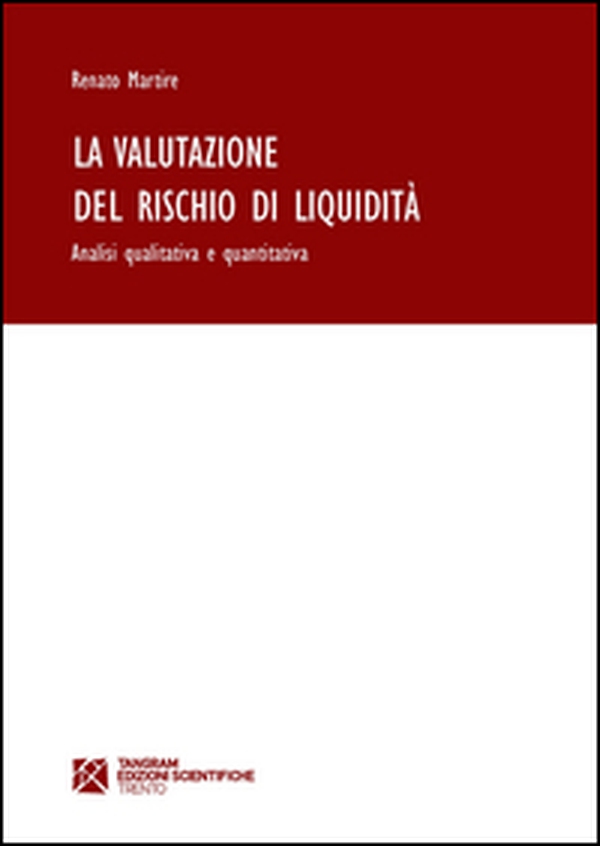 La valutazione del rischio di liquidità. Analisi qualitativa e quantitativa - Librerie.coop