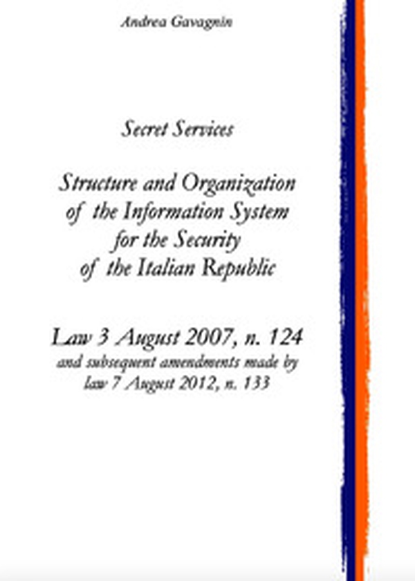 Secret Services: structure and organization of the Information System for the Security of the Italian Republic - Librerie.coop Secret Services: structure and organization of the Information System for the Security of the Italian Republic - Librerie.coop