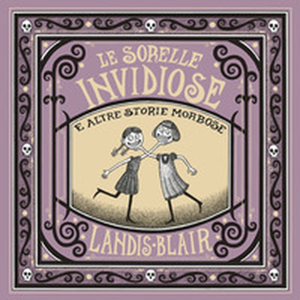Le sorelle invidiose e altre storie morbose - Librerie.coop Le sorelle invidiose e altre storie morbose - Librerie.coop