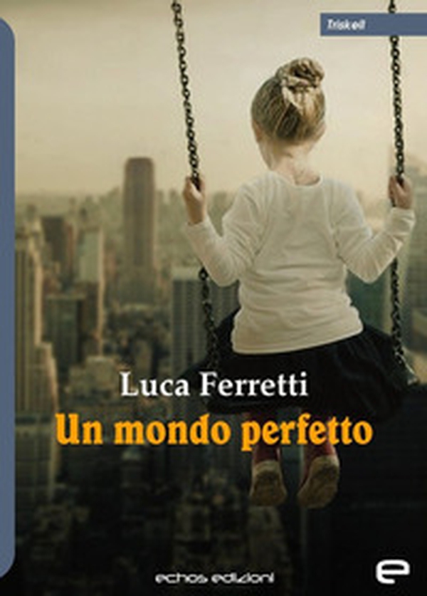 Un mondo perfetto - Librerie.coop Un mondo perfetto - Librerie.coop