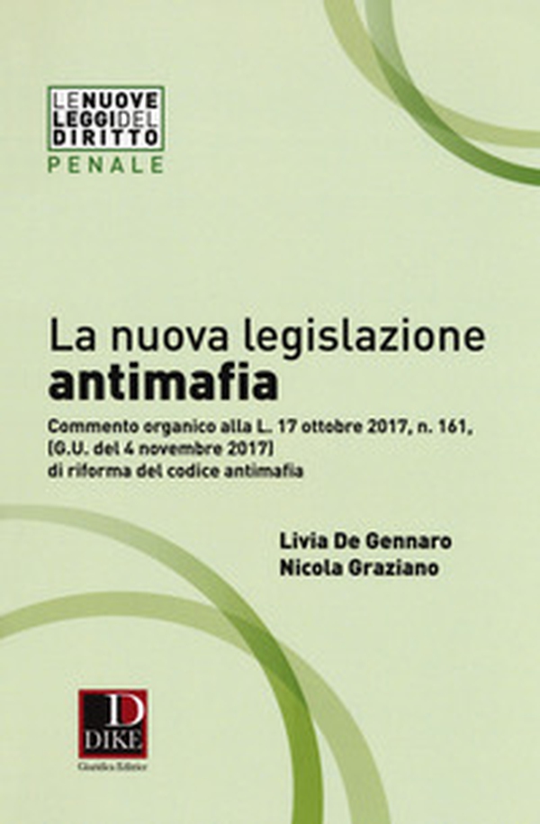 La nuova legislazione antimafia. Commento organico alla legge 17 ottobre 2017, n. 161, di riforma del codice antimafia - Librerie.coop La nuova legislazione antimafia. Commento organico alla legge 17 ottobre 2017, n. 161, di riforma del codice antimafia - Librerie.coop