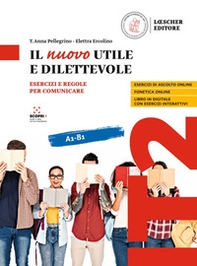 Il nuovo utile e dilettevole. Esercizi e regole per comunicare - Vol. A1-B1 - Librerie.coop