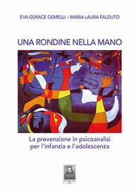 Una rondine nella mano. La prevenzione in psicoanalisi per l'infanzia e l'adolescenza - Librerie.coop
