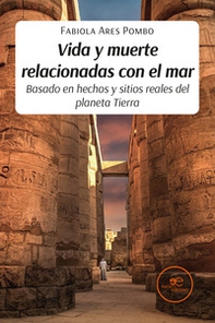 Vida y muerte relacionadas con el mar. Basado en hechos y sitios reales del planeta Tierra - Librerie.coop