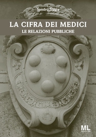 La cifra dei Medici. Le relazioni pubbliche - Librerie.coop