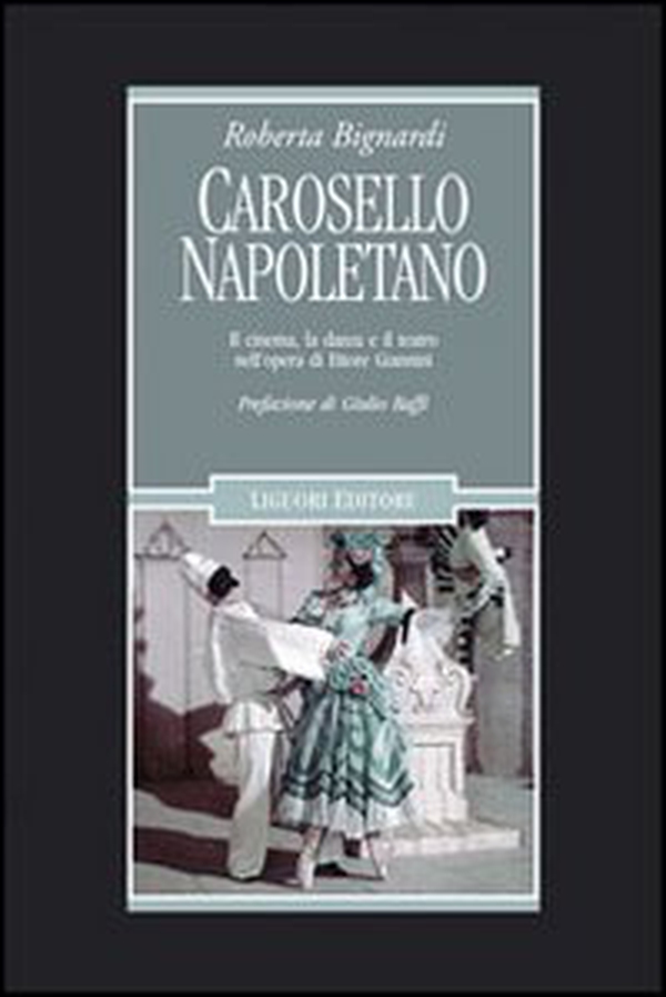 Carosello napoletano. Il cinema, la danza e il teatro nell'opera di Ettore Giannini - Librerie.coop Carosello napoletano. Il cinema, la danza e il teatro nell'opera di Ettore Giannini - Librerie.coop
