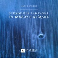Strade per fantasmi di bosco e di mare - Librerie.coop