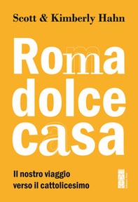 Roma dolce casa. Il nostro viaggio verso il cattolicesimo - Librerie.coop Roma dolce casa. Il nostro viaggio verso il cattolicesimo - Librerie.coop