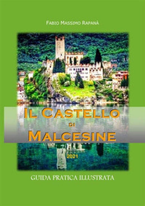 Il castello di Malcesine. Guida pratica illustrata - Librerie.coop Il castello di Malcesine. Guida pratica illustrata - Librerie.coop