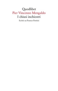 I chiusi inchiostri. Scritti su Franco Fortini - Librerie.coop