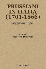 Prussiani in Italia (1701-1866). Viaggiatori o spie? - Librerie.coop