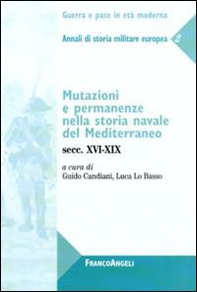 Mutazioni e permanenze nella storia navale del Mediterraneo. Secc. XVI-XIX. Annali di storia militare europea - Librerie.coop