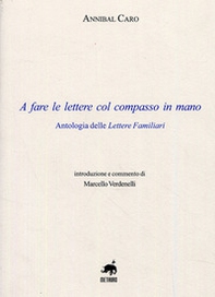 A fare le lettere con il compasso in mano. Antologia delle lettere familiari - Librerie.coop