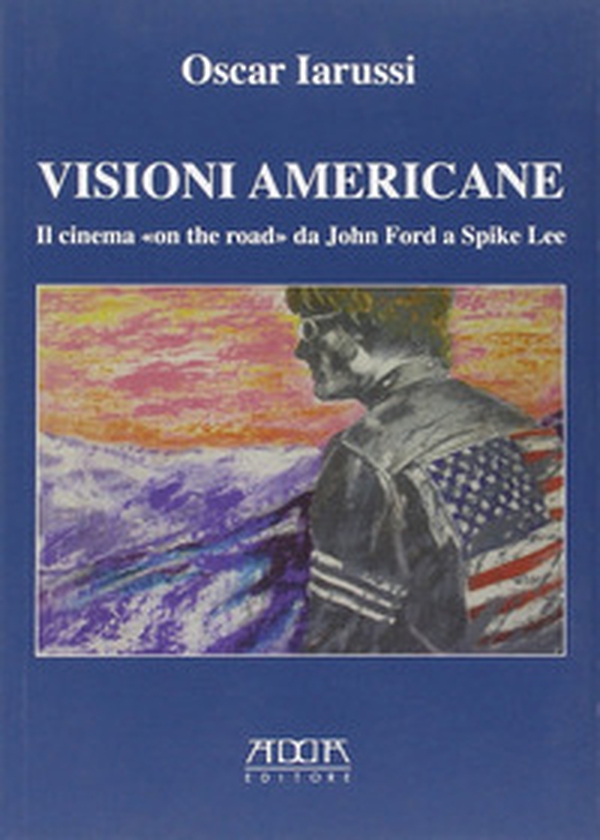 Visioni americane. Il cinema «on the road» da John Ford a Spike Lee - Librerie.coop