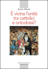 È vicina l'unità tra cattolici e ortodossi? - Librerie.coop