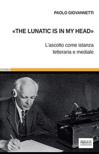 «The lunatic is in my head». L'ascolto come istanza letteraria e mediale - Librerie.coop