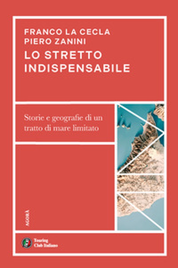 Lo stretto indispensabile. Storie e geografie di un tratto di mare limitato - Librerie.coop Lo stretto indispensabile. Storie e geografie di un tratto di mare limitato - Librerie.coop