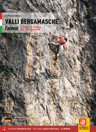 Valli bergamasche. Falesie Val Seriana, Val Brembana, Val di Scalve, Lago d'Iseo - Librerie.coop